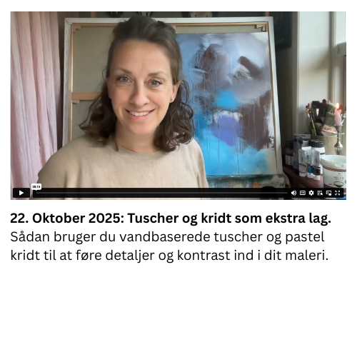 22. Oktober 2025: Tuscher og kridt som ekstra lag. Sådan bruger du vandbaserede tuscher og pastel kridt til at føre detaljer og kontrast ind i dit maleri.